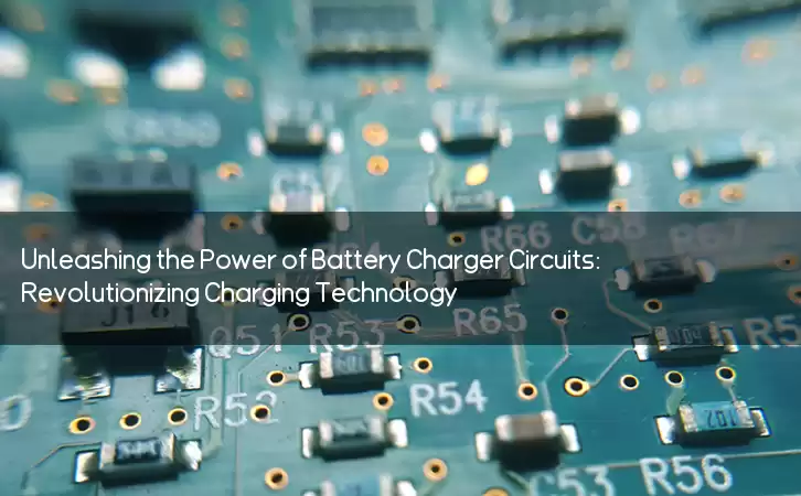 Unleashing the Power of Battery Charger Circuits: Revolutionizing Charging Technology