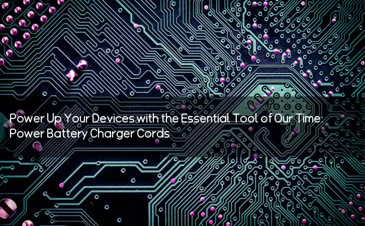 Power Up Your Devices with the Essential Tool of Our Time: Power Battery Charger Cords