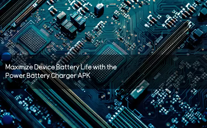 Maximize Device Battery Life with the Power Battery Charger APK