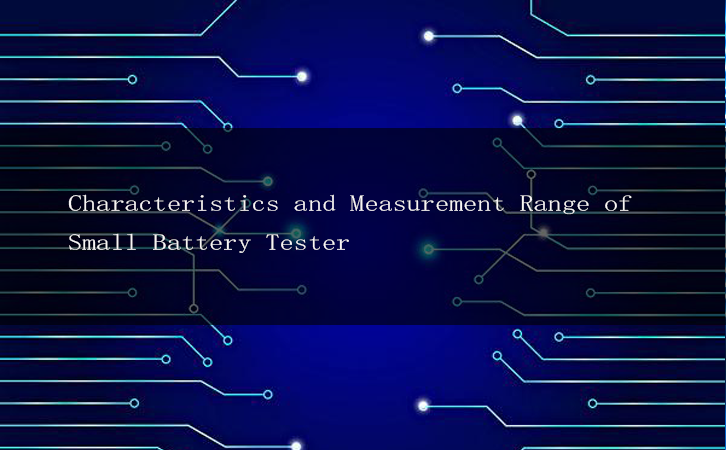 Characteristics and Measurement Range of Small Battery Tester