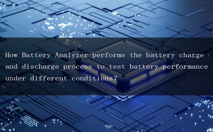 How Battery Analyzer performs the battery charge and discharge process to test battery performance under different conditions?